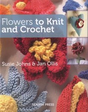 Cover of: Flowers To Knit And Crochet by 