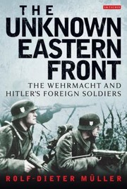 Cover of: The Unknown Eastern Front The Wehrmacht And Hitlers Foreign Soldiers