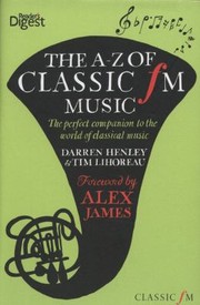 Cover of: The Az Of Classic Fm Music The Perfect Companion To The World Of Classical Music