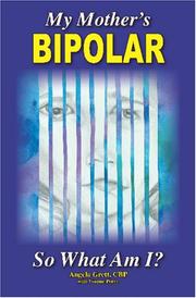 My Mother's BiPolar, So What Am I? by Angela C. Grett, CBP