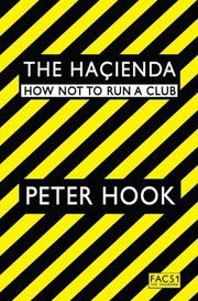 Cover of: The Hacienda: How Not To Run A Club
