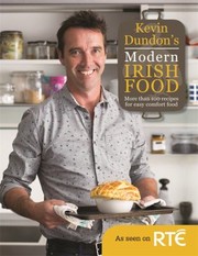 Cover of: Kevin Dundons Modern Irish Food More Than 100 Recipes For Easy Comfort Food