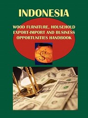 Cover of: Indonesia Wood Bamboo Furniture Household ExportImport and Business Opportunities Handbook