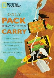 Cover of: Only Pack What You Can Carry My Path To Inner Strength Confidence And True Selfknowledge by 