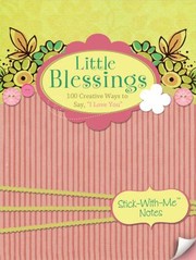 Cover of: Little Blessings 100 Creative Ways To Say I Love You