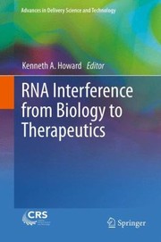 Rna Interference From Biology To Therapeutics by Kenneth A. Howard