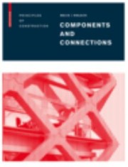 Components And Connections Principles Of Construction by Maarten Meijs
