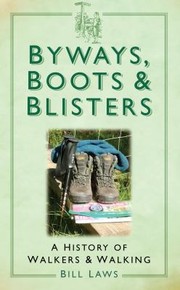 Cover of: Byways Boots And Blisters A History Of Walkers And Walking