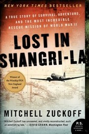 Cover of: Lost In Shangrila A True Story Of Survival Adventure And The Most Incredible Rescue Mission Of World War Ii by 