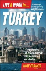 Cover of: Live Work In Turkey Comprehensive Uptodate Practical Information About Everyday Life