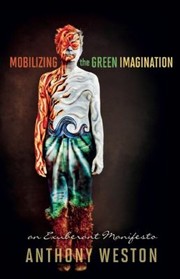 Cover of: Mobilizing The Green Imagination An Exuberant Manifesto