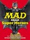 Cover of: Mad About Super Heroes