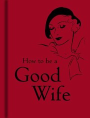 Cover of: How To Be A Good Wife by 