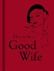 Cover of: How To Be A Good Wife by Bodleian Library