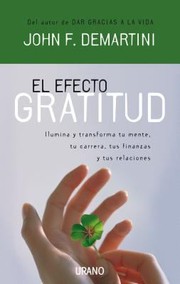 Cover of: El Efecto Gratitud Ilumina Y Transforma Tu Mente Tu Carrera Tus Finanzas Y Tus Relaciones