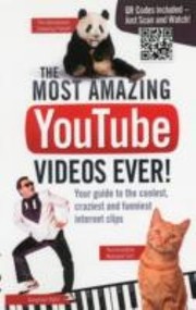 Cover of: The Most Amazing Youtube Videos Ever Your Guide To The Coolest Craziest And Funniest Internet Clips