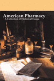 Cover of: American Pharmacy 18522002 A Collection Of Historical Essays