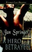 Cover of: A Hero Betrayed by Jan Springer