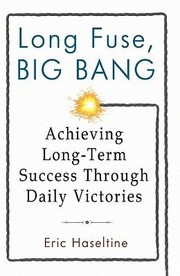 Cover of: Long Fuse Big Bang Achieving Longterm Success Through Daily Victories