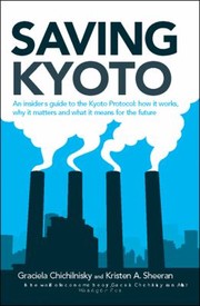 Cover of: Saving Kyoto An Insiders Guide To How It Works Why It Matters And What It Means For The Future by Graciela Chichilnisky