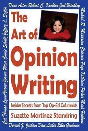 The Art Of Opinion Writing Insider Secrets From Top Oped Columnists by Suzette Martinez Standring