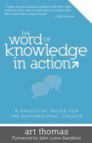 Cover of: The Word Of Knowledge In Action A Practical Guide For The Supernatural Church