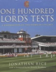 One Hundred Lords Tests A Celebration Of The Home Of Cricket by Jonathan Rice