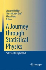 Cover of: A Journey Through Statistical Physics Selecta Of Jurg Frohlich by Ja1/4rg Frahlich