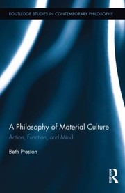 Cover of: A Philosophy of Material Culture
            
                Routledge Studies in Contemporary Philosophy