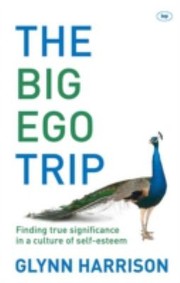 Cover of: Big Ego Trip Finding True Significance In A Culture Of Selfesteem