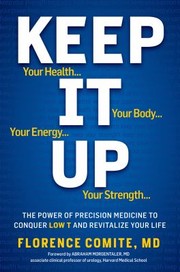 Cover of: Keep It Up The Power Of Precision Medicine To Conquer Low T And Revitalize Your Life