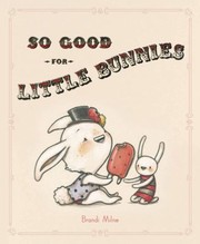 So Good For Little Bunnies by Brandi Milne