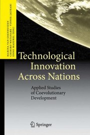 Technological Innovation Across Nations Applied Studies Of Coevolutionary Development by Chihiro Watanabe