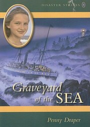 Cover of: Graveyard of the Sea
            
                Disaster Strikes by Penny Draper