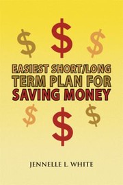 Cover of: Easiest ShortLong Term Plan for Saving Money