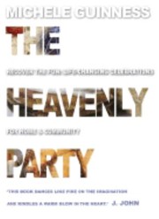 Cover of: The Heavenly Party Recover The Fun Lifechanging Celebrations For Home Community