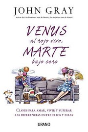 Cover of: Venus Al Rojo Vivo Marte Bajo Cero Claves Para Amar Vivir Y Superar Las Diferencias Entre Ellos Y Ellas by 