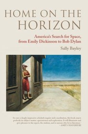 Home On The Horizon Americas Search For Space From Emily Dickinson To Bob Dylan by Sally Bayley