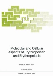 Cover of: Molecular And Cellular Aspects Of Erythropoietin And Erythropoiesis Proceedings Of The Nato Advanced Workshop On Molecular And Cellular Aspects Of Erythropoiesis Held In Bad Windsheim Frg September 14 1986