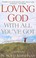 Cover of: Loving God With All Youve Got Reordering Your Lifes Priorities And Perspectives