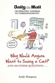 Cover of: Why Would Anyone Want To Swing A Cat? by 