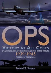 Cover of: Ops Victory At All Costs Operations Over Hitlers Reich With The Crews Of Bomber Command 19391945 Their War Their Words