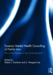 Cover of: Forensic Mental Health Consulting In Family Law Part Of The Problem Or Part Of The Solution