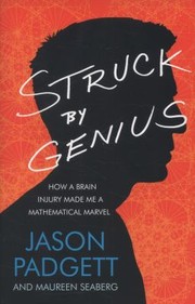 Cover of: Struck By Genius How A Brain Injury Made Me A Mathematical Marvel