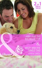 Cover of: Abby and the Bachelor Cop / Misty and the Single Dad by 