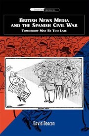 Cover of: British News Media And The Spanish Civil War Tomorrow May Be Too Late