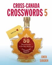 Cover of: Crosscanada Crosswords 5 50 Themed Puzzles To Test Your Mastery Of Canadian Trivia