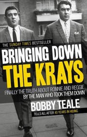 Cover of: Bringing Down The Krays Finally The Truth About Ronnie And Reggie By The Man Who Took Them Down by 