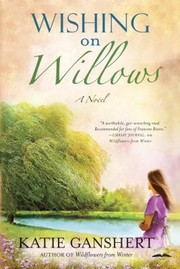 Cover of: Wishing On Willows A Novel