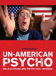 Cover of: Unamerican Psycho Brian De Palma And The Political Invisible